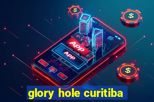 glory hole curitiba